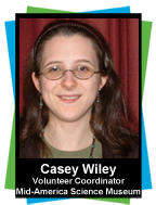 Casey Wiley, Volunteer Coordinator, Mid-America Science Museum